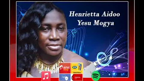 Henrietta Aidoo - Yesu Mogya