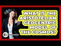 What Is The Aristotelian Geocentric Model Of The Cosmos? - Physics Frontier