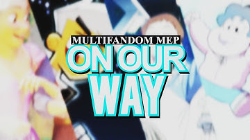 ❝On Our Way❞ || Multifandom MEP ||