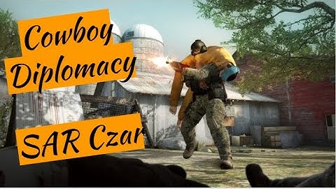 Actually getting Cowboy Diplomacy & SAR Czar Achievement (CS:GO)