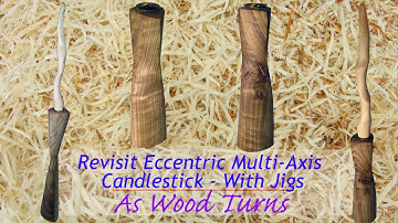 Revisit Eccentric Multi Axis Candlestick - With Jigs