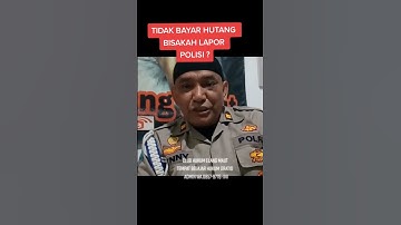 Tidak bayar Hutang, bisakah lapor ke Polisi?