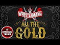 WrestleMania All The Gold Official Theme 