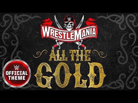 WrestleMania All The Gold Official Theme
