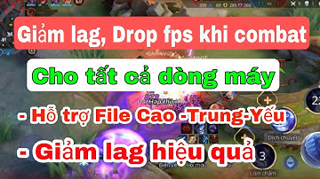 Fix lag liên quân cuối mùa 18 | Hỗ trợ giảm lag cho tất cả dòng máy, Giảm tụt fps khi combat