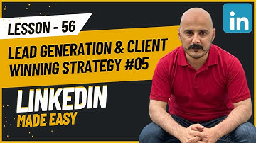 #56 -  Lead Generation & Client Winning Strategy-05 | Getting Clients & Remote Jobs using LinkedIn