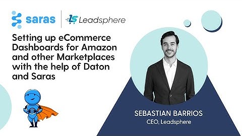 Setting up eCommerce Dashboards for Amazon & other Marketplaces | Leadsphere & Saras