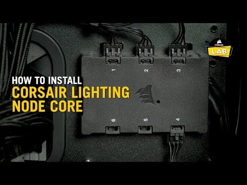 How To Install the Lighting Node Core CORSAIR RGB Fans and Cases -