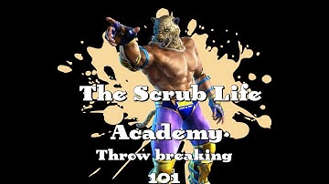 The Scrub Life Academy: Beginners guide to Teching Throws in TEKKEN 7