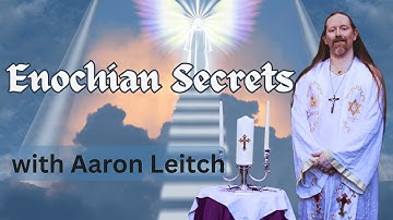Enochian Magick: Ascending Celestial Spheres with Aaron Leitch