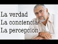 Jorge Bucay - La relacion entre la verdad la conciencia y la percepcion