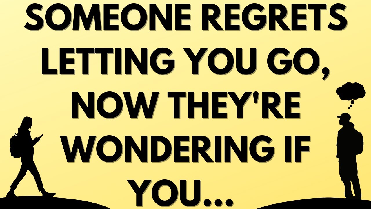 💌 Someone regrets letting you go, now they're wondering if you... YouTube
