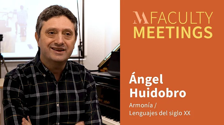 Musical Arts Faculty Meetings / ngel Huidobro: Armona y Lenguajes del Siglo XX