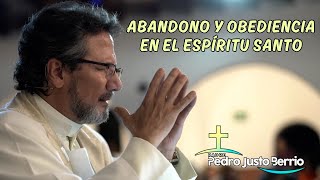 Abandono y obediencia en el Espíritu Santo | Padre Pedro Justo Berrío