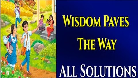 Wisdom Paves The Way | Question Answer | Poorvi Class 8 English | NCERT | Chapter 3