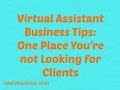 Virtual Assistant Business Tips: One Place You&#39;re Not Looking for Clients