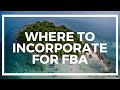 Where to Incorporate your FBA or Ecommerce Business