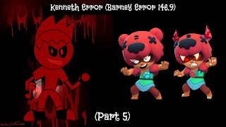 Kenneth Error (Barney Error 146.9) (Part 5)
