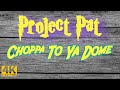 Project Pat Choppa To Ya Dome 2009 mp3