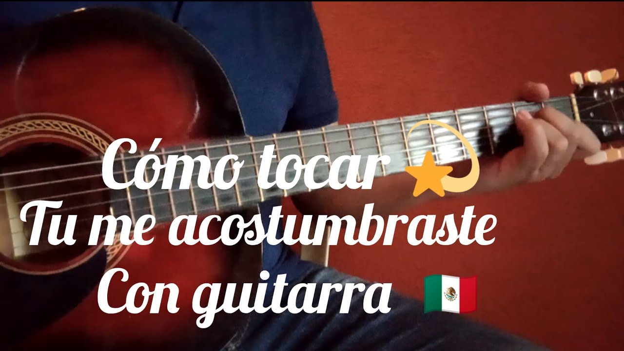 Cómo tocar ( Tu me acostumbraste ) con guitarra 🇲🇽