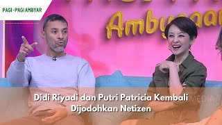 Didi Riyadi dan Putri Patricia Kembali Dijodohkan Netizen | PAGI PAGI AMBYAR (19/2/24) P1