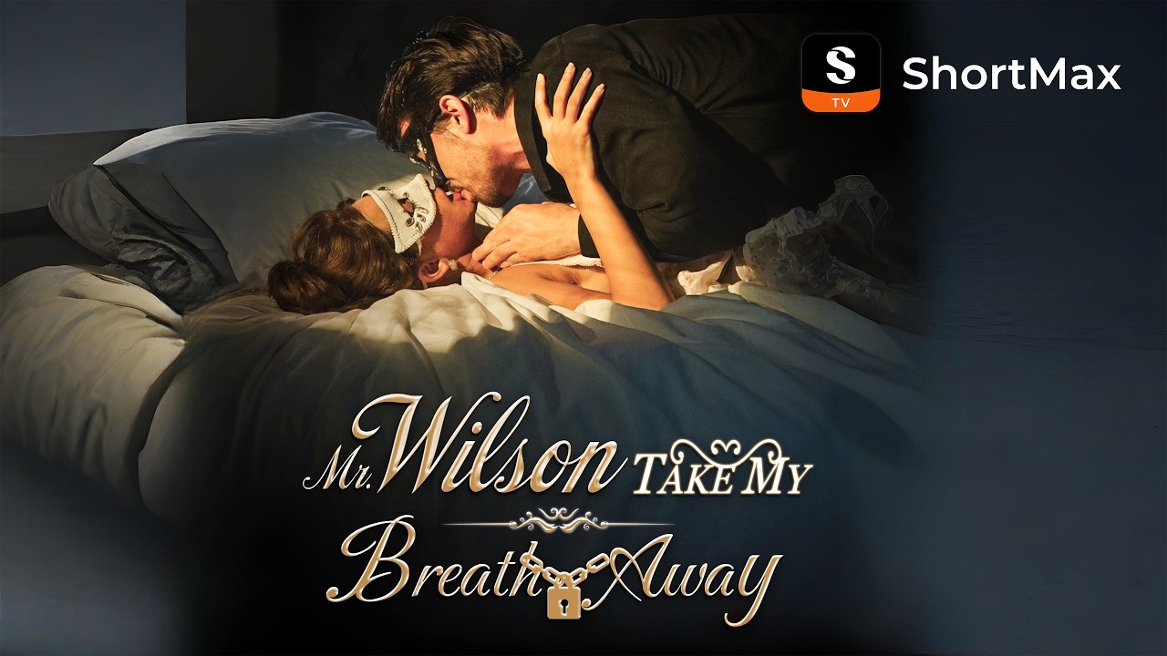 🔥【NEW】 Mr. Wilson, Take My Breath Away | ShortMax - Watch Dramas & Show poster