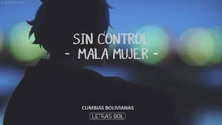 SIN CONTROL -  MALA MUJER (Letra)