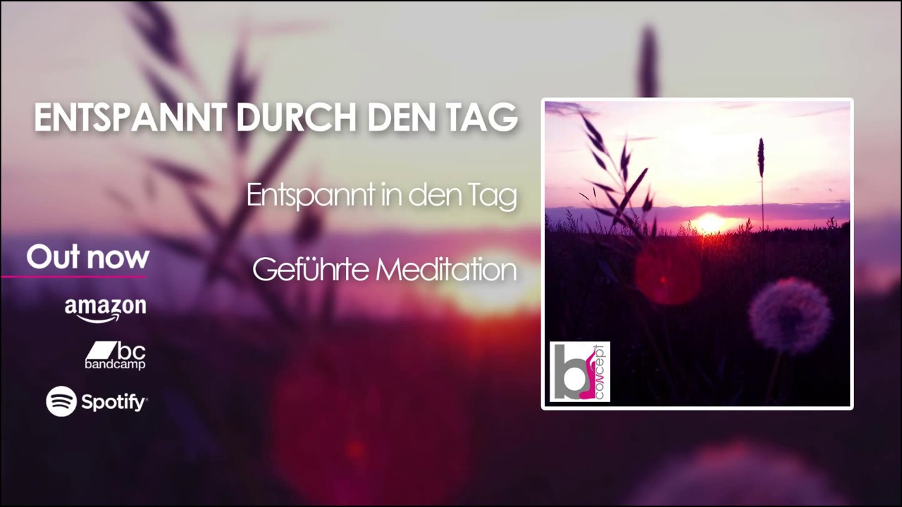 Entspannt durch den Tag - Geführte Meditation - YouTube