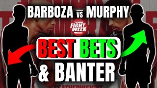 Barboza Vs. Murphy | The Best Bets and Banter for Saturday Night!