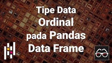 Pandas 31 | Tipe data ordinal pada Pandas Data Frame | Python Pandas | Belajar Data Science