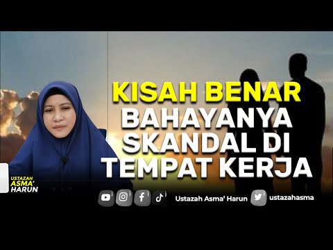 KISAH BENAR BAHAYANYA SKANDAL DI TEMPAT KERJA I USTAZAH ASMA HARUN 2023