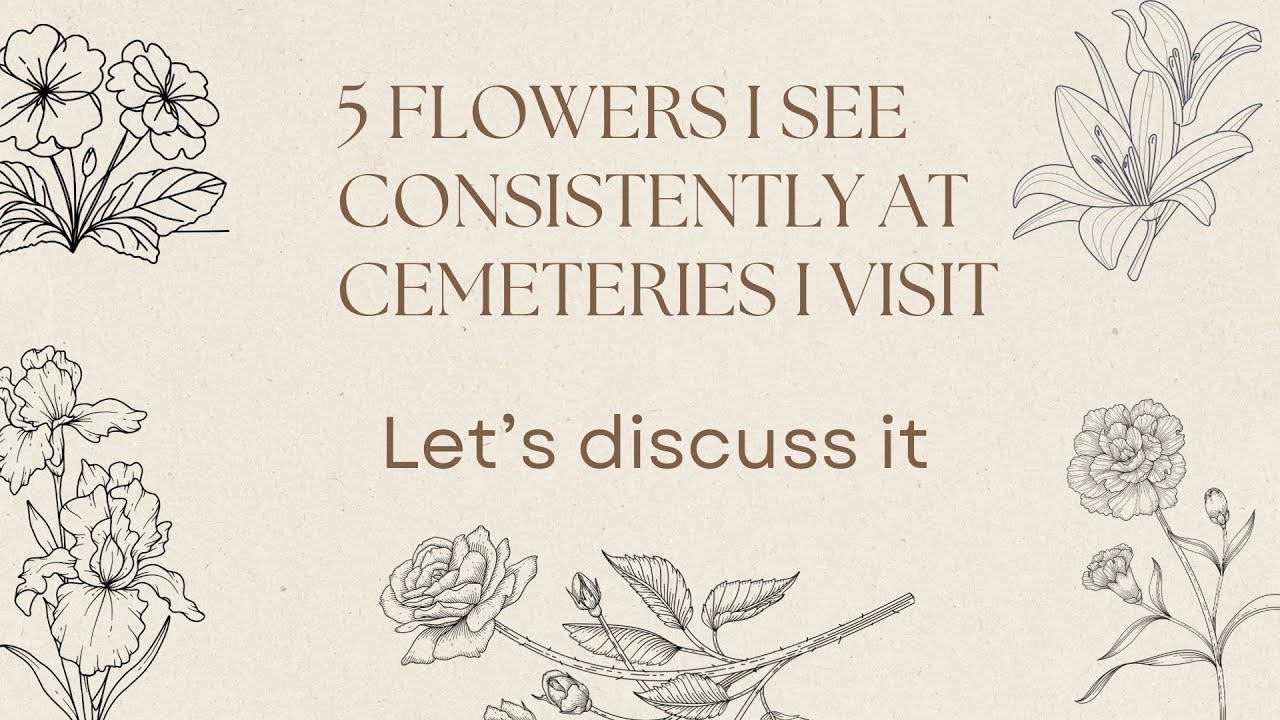 5 Flowers You Always See on Headstones and What They Mean
