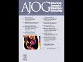 American Journal of Obstetrics & Gynecology 2018年5月号　講師：国際医療技術研究所／荒木重雄