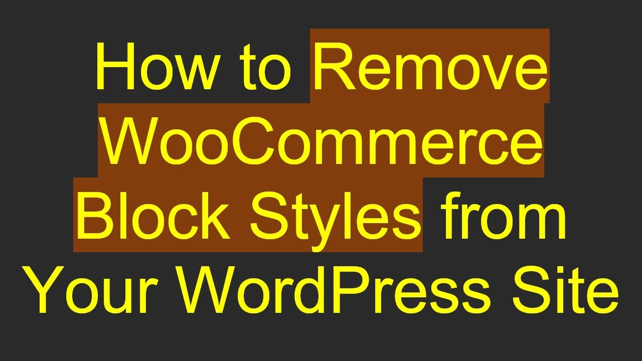 How to Remove WooCommerce Block Styles from Your WordPress Site - YouTube