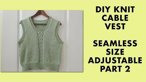 DIY KNIT CABLE VEST PART 2 OF 2