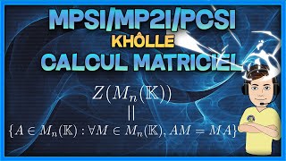 [MPSI/PCSI/MP2I] Calcul matriciel - exo de khôlle corrigé (centre des matrices carrées)