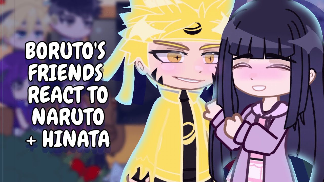 Boruto's Friends React To Naruto + Hinata || Gacha React