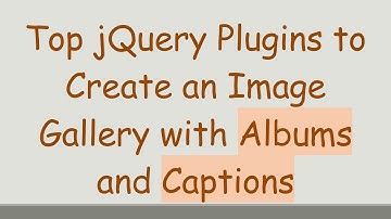 Top jQuery Plugins to Create an Image Gallery with Albums and Captions