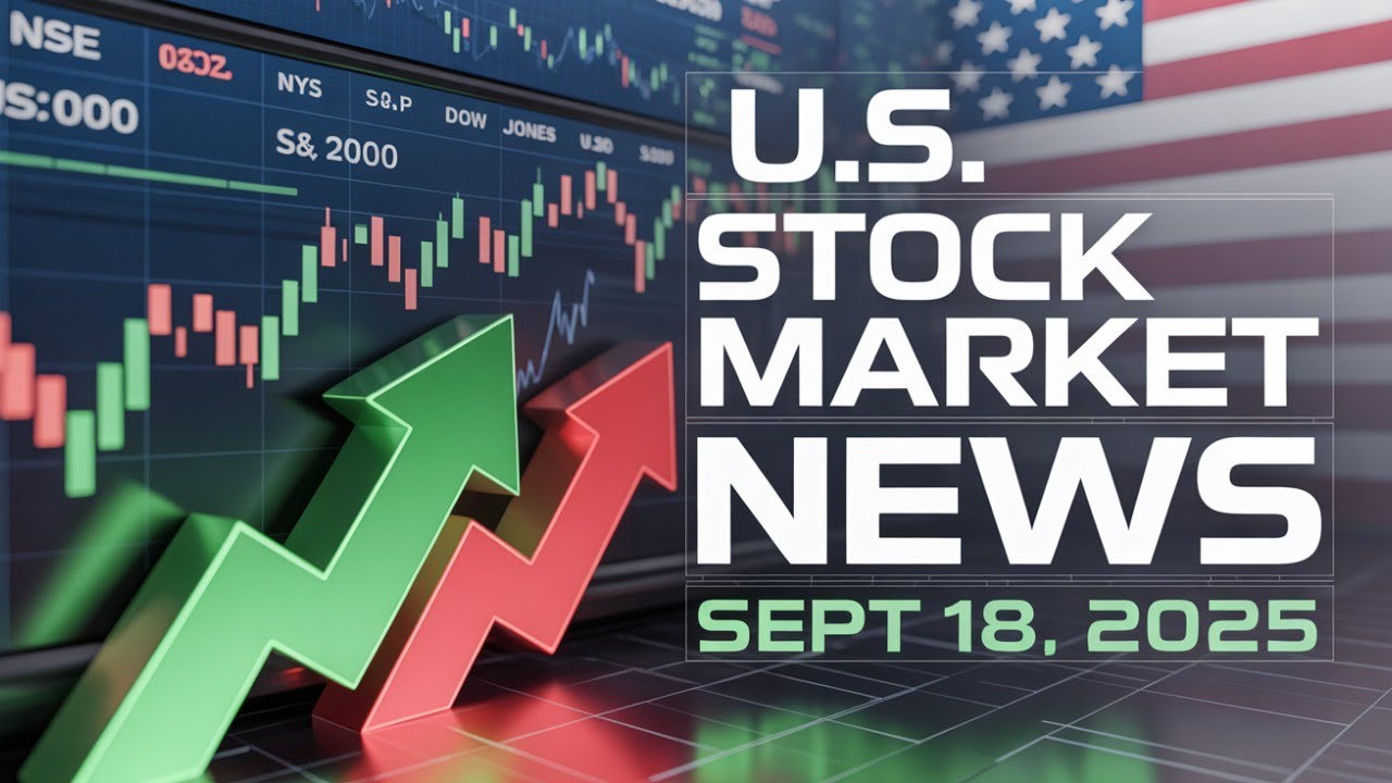 U.S. Stock Market News Today Sept 18, 2025 NASDAQ, NYSE, S&P 500, Dow ...