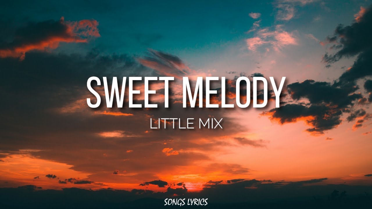 Little Mix Sweet Melody.