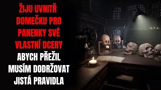 ŽIJU UVNITŘ DOMEČKU PRO PANENKY SVÉ DCERY A MUSÍM DODRŽOVAT SBÍRKU PRAVIDEL - Creepypasta CZ