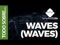 TODO SOBRE WAVES (WAVES)
