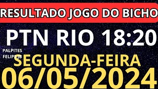 resultado jogo do bicho ptn rio 18:20 ao vivo hoje 06/05/2024 - segunda