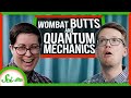 From Wombat Butts to Quantum Mechanics | SciShow Quiz Show