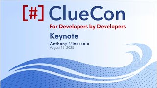 ClueCon 2025 | Anthony Minessale: Keynote