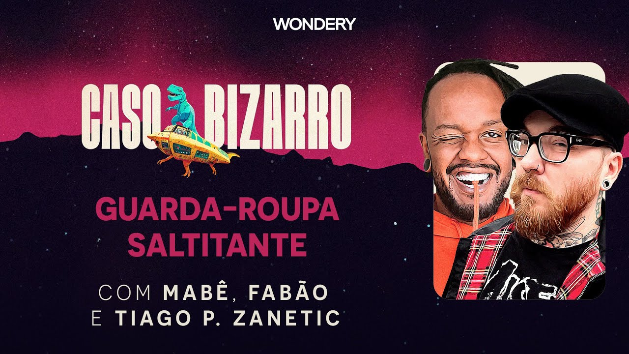 Guarda-roupa saltitante com Fabão e Tiago P. Zanetic | Caso Bizarro