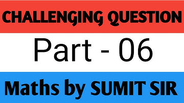 Challenging Question Part -6 | Maths by Sumit Sir | Success Hub Academy
