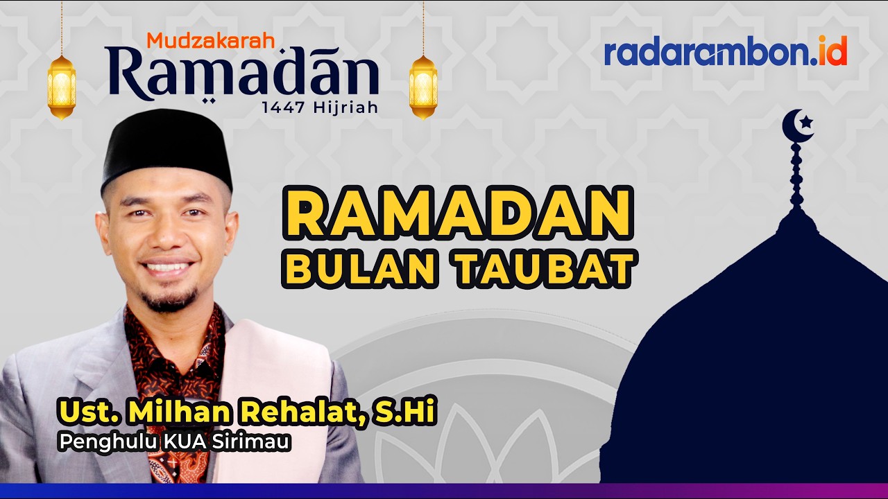 Mudzakarah Ramadan: Ramadan Bulan Taubat, Oleh: Ust. Milhan Rehalat, S.Hi