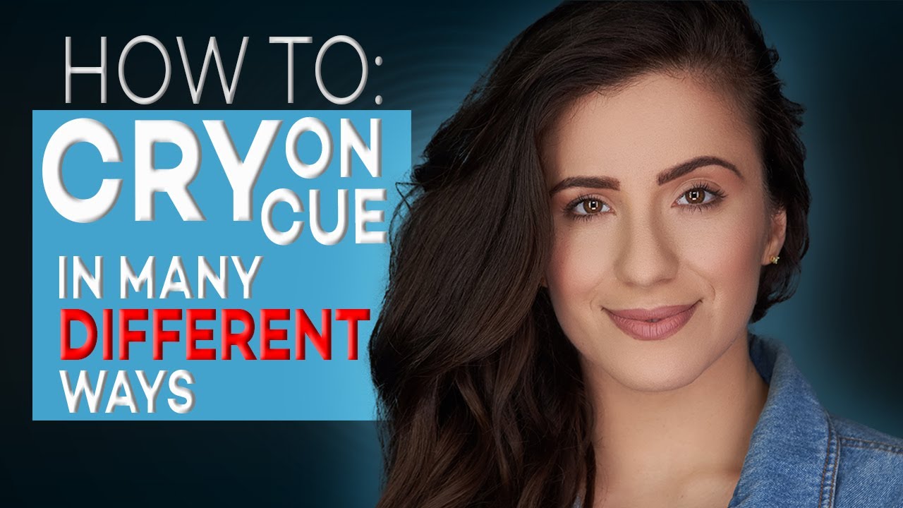 DIFFERENT WAYS TO CRY ON CUE | ACTING TIPS WITH ELIANA GHEN - YouTube