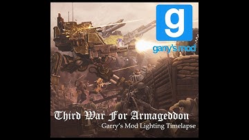 Gmod Lighting Timelapse | 𝕿𝖍𝖎𝖗𝖉 𝖂𝖆𝖗 𝕱𝖔𝖗 𝕬𝖗𝖒𝖆𝖌𝖊𝖉𝖉𝖔𝖓